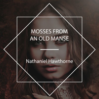 Mosses from an Old Manse - Nathaniel Hawthorne - Hörbuch