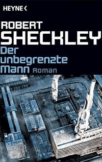 Der unbegrenzte Mann - Robert Sheckley - E-Book