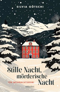 Stille Nacht, mörderische Nacht - Silvia Götschi - E-Book