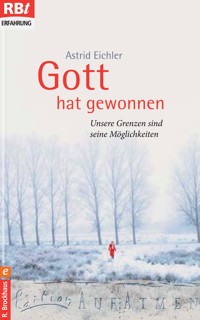 Gott hat gewonnen - Astrid Eichler - E-Book