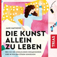 Die Kunst allein zu leben - Jane Mathews - E-Book + Hörbuch