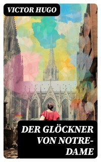 Der Glöckner von Notre-Dame - Victor Hugo - E-Book