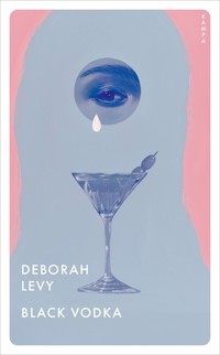 Black Vodka - Deborah Levy - E-Book