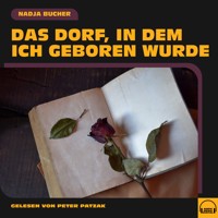 Das Dorf, in dem ich geboren wurde - Nadja Bucher - Hörbuch