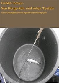 Von Norge-Kois und roten Teufeln - Freddie Torhaus - E-Book