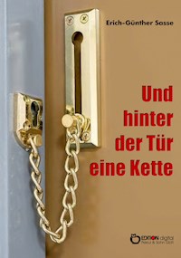 Und hinter der Tür eine Kette - Erich-Günther Sasse - E-Book