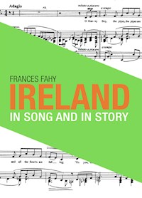 Ireland in Song and in Story - Frances Geraldine Fahy - E-Book
