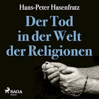 Der Tod in der Welt der Religionen (Ungekürzt) - Hans Peter Hasenfratz - Hörbuch