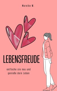 Lebensfreude - Mareike W. - E-Book