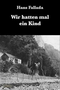 Wir hatten mal ein Kind - Hans Fallada - E-Book