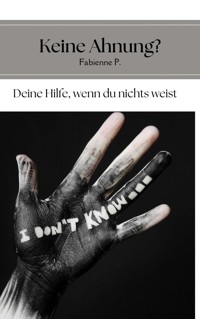 Keine Ahnung ? - Fabienne P. - E-Book