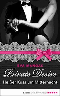 Private Desire - Heißer Kuss um Mitternacht - Eva Mangas - E-Book