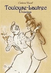 Toulouse-Lautrec Drawings - Catherine Russell - E-Book