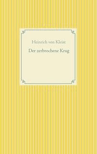 Der zerbrochene Krug - Heinrich Von Kleist - E-Book