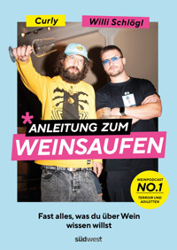 Anleitung zum Weinsaufen - Willi Schlögl - E-Book