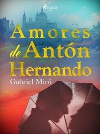 Amores de Antón Hernando - Gabriel Miró - E-Book