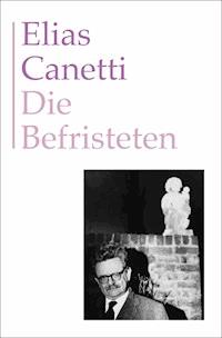 Die Befristeten - Elias Canetti - E-Book