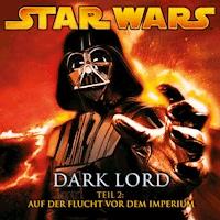 Dark Lord - Teil 2: Auf der Flucht vor dem Imperium - James Luceno - Hörbuch