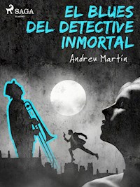 El blues del detective inmortal - Andreu Martín - E-Book