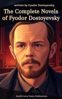 The Complete Novels of Fyodor Dostoevsky - Fyodor Dostoevsky - E-Book