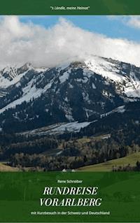 Rundreise in Vorarlberg - Rene Schreiber - E-Book