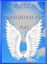 Engelsflügel für Joey - Holly J. Black - E-Book