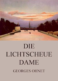 Die lichtscheue Dame - Georges Ohnet - E-Book
