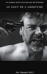le goût de l'amertume - Manuel Joly - E-Book