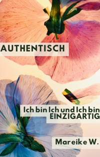 Authentisch - Mareike W. - E-Book