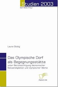Das Olympische Dorf als Begegnungsstätte - Laura Dertmann, geb. Globig - E-Book