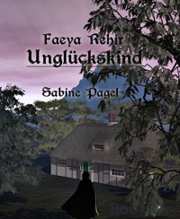 Faeya Rehir - Unglückskind - Sabine Pagel - kostenlos E-Book