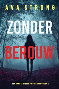 Zonder Berouw (Een Dakota Steele FBI Thriller—Boek 2) - Ava Strong - E-Book