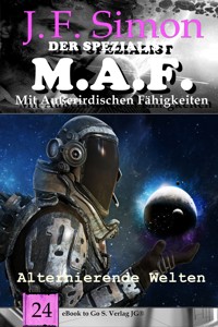 Alternierende Welten (Der Spezialist M.A.F. 24) - J.F. Simon - E-Book