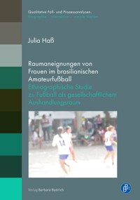 Raumaneignungen von Frauen im brasilianischen Amateurfußball - Julia Haß - E-Book