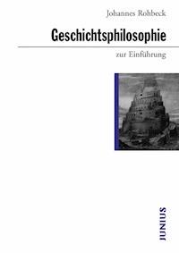 Geschichtsphilosophie zur Einführung - Johannes Rohbeck - E-Book
