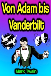 Von Adam bis Vanderbilt - Mark Twain - E-Book