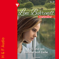 Viel Leid um Heimat und Liebe - Leni Behrendt Bestseller, Band 59 (ungekürzt) - Leni Behrendt - Hörbuch