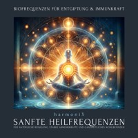 harmoniX Frequenzmedizin – Biofrequenzen für Entgiftung & Immunkraft - harmoniX – Biofrequenzen - Klangheilung - Hörbuch