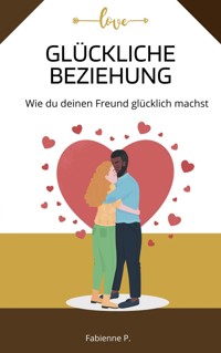 Glückliche Beziehung - Fabienne P. - E-Book