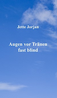 Augen vor Tränen fast blind - Jette Jorjan - E-Book