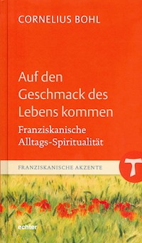 Auf den Geschmack des Lebens kommen - Cornelius Bohl - E-Book