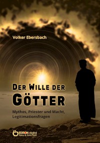 Der Wille der Götter - Volker Ebersbach - E-Book