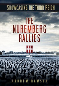Showcasing the Third Reich: The Nuremberg Rallies - Andrew Rawson - E-Book