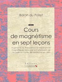 Cours de magnétisme en sept leçons - Baron du Potet - E-Book