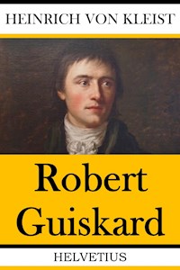Robert Guiskard - Heinrich Von Kleist - E-Book