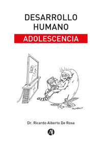 Desarrollo humano: Adolescencia - Dr. Ricardo Alberto De Rosa - E-Book