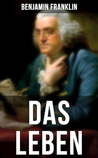 Das Leben Benjamin Franklins - Benjamin Franklin - E-Book