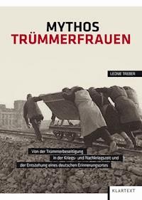 Mythos Trümmerfrauen - Leonie Treber - E-Book