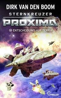 Sternkreuzer Proxima - Entscheidung auf Terra - Dirk van den Boom - E-Book