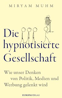 Die hypnotisierte Gesellschaft - Miryam Muhm - E-Book
